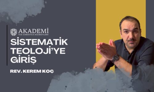 SİSTEMATİK TEOLOJİ’YE GİRİŞ